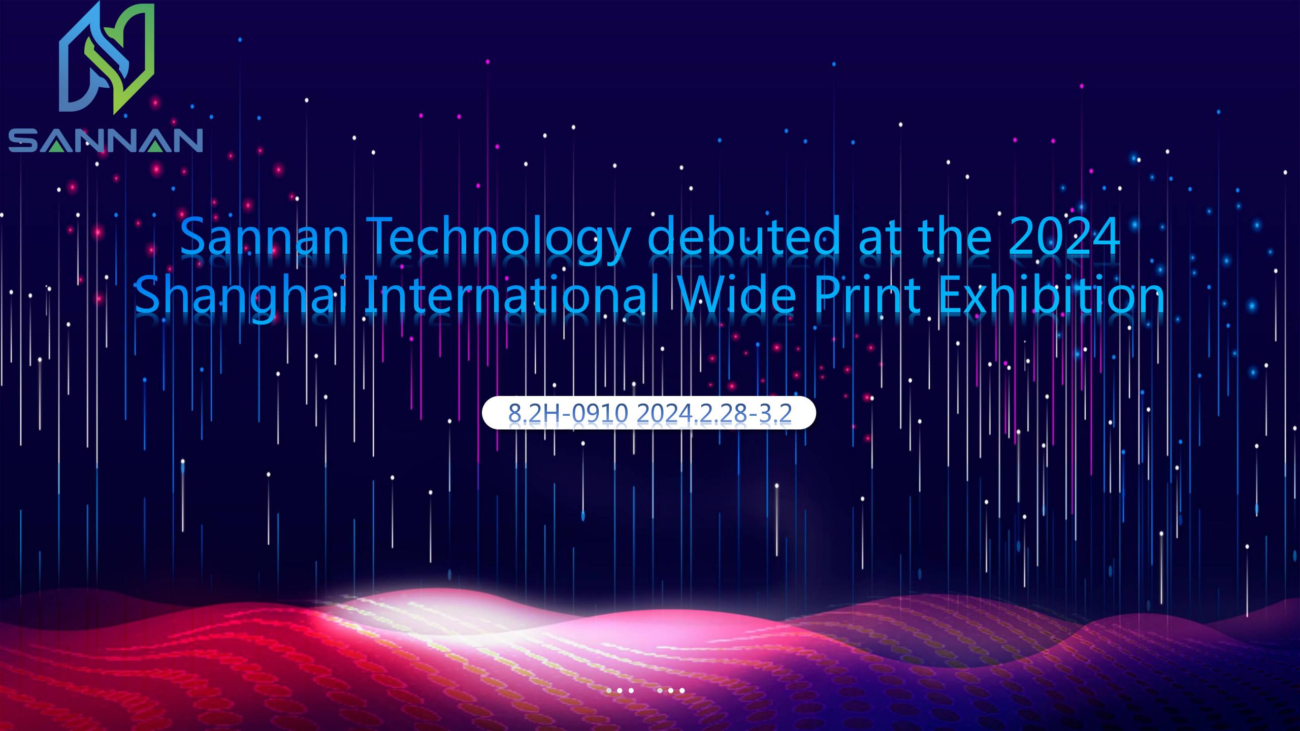 SANNAN Technology debuted at the 2024 Shanghai International Wide Print Exhibition